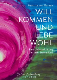 Willkommen und Lebewohl - Beatrice von Moreau - E-Book