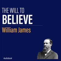 The Will to Believe - William James - Hörbuch