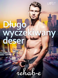 Długo wyczekiwany deser – gejowska erotyka - rehab-e - E-Book