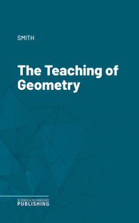 The Teaching of Geometry - Smith - E-Book