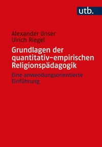 Grundlagen der quantitativ-empirischen Religionspädagogik - Alexander Unser - E-Book