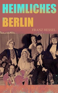 Heimliches Berlin - Franz Hessel - E-Book
