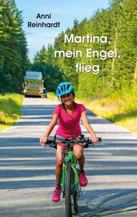 Martina, mein Engel, flieg - Anni Reinhardt - E-Book