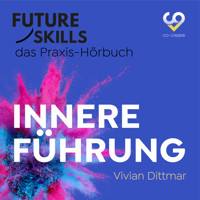 Future Skills - Das Praxis-Hörbuch - Innere Führung (Ungekürzt) - Vivian  Dittmar - Hörbuch