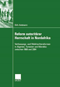 Reform autoritärer Herrschaft in Nordafrika - Dirk Axtmann - E-Book