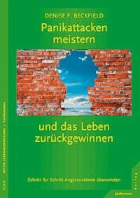 Panikattacken meistern und das Leben zurückgewinnen - Denise F. Beckfield - E-Book