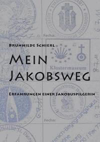 Mein Jakobsweg - Brunhilde Schierl - E-Book