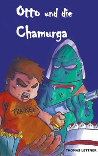 Otto und die Chamurga - Thomas Lettner - E-Book