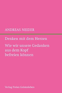 Denken mit dem Herzen - Andreas Neider - E-Book