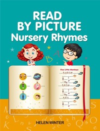 READ BY PICTURE. Nursery Rhymes: Learn to Read. Book for Beginning Readers - Helen Winter - E-Book