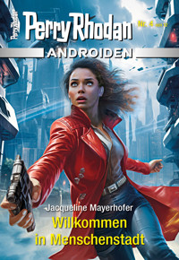 Androiden 4: Willkommen in Menschenstadt - Jacqueline Mayerhofer - E-Book