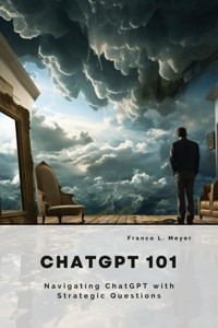 ChatGPT 101 - Franco L. Meyer - E-Book