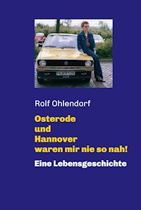 Osterode und Hannover waren mir nie so nah! - Rolf Ohlendorf - E-Book