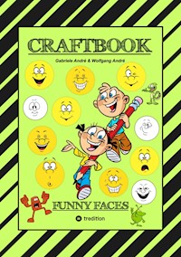 CRAFTBOOK - KREATIVES ZEICHNEN - LUSTIGE GESICHTER UND MIMIKEN - RÄTSEL - TOLLE MALVORLAGEN - SELBSTPORTRÄT - Gabriele André - E-Book