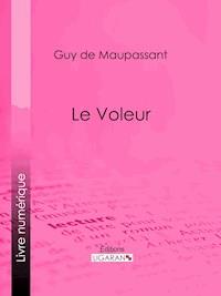 Le Voleur - Guy de Maupassant - E-Book