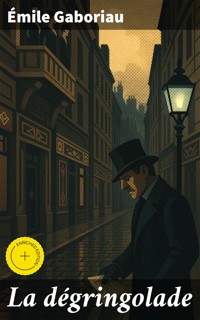 La dégringolade - Emile Gaboriau - E-Book