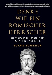 Denke wie ein römischer Herrscher - Donald Robertson - E-Book