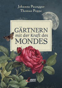 Gärtnern mit der Kraft des Mondes - Johanna Paungger - E-Book
