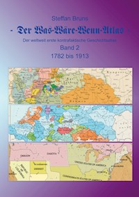Der Was-Wäre-Wenn-Atlas - Band 2 - 1782 bis 1913 - Steffan Bruns - E-Book