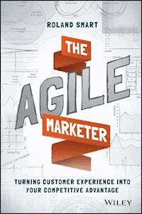The Agile Marketer - Roland Smart - E-Book