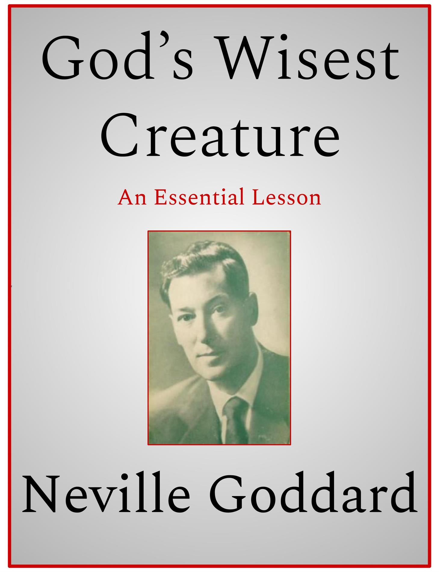 God’s Wisest Creature - Neville Goddard - E-Book
