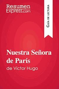 Nuestra Señora de París de Victor Hugo (Guía de lectura) - ResumenExpress - E-Book