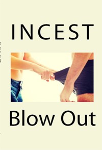 Incest Blow Out: Taboo Barely Legal Erotica - Amber Greene - E-Book