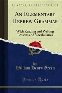 An Elementary Hebrew Grammar - William Henry Green - E-Book