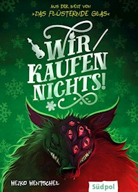 Wir kaufen nichts! – Fantasy-Kurzgeschichte zur Glas-Trilogie - Heiko Hentschel - kostenlos E-Book