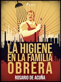 La higiene en la familia obrera - Rosario de Acuña - E-Book