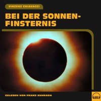 Bei der Sonnenfinsternis - Vinzenz Chiavacci - Hörbuch