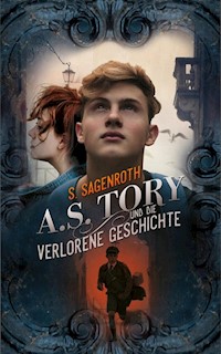 A. S. Tory und die verlorene Geschichte - S. Sagenroth - E-Book