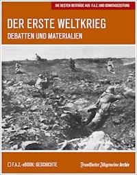 Der Erste Weltkrieg - Frankfurter Allgemeine Archiv - E-Book