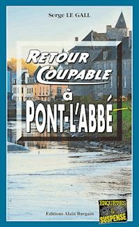 Retour coupable à Pont-l'Abbé - Serge Le Gall - E-Book