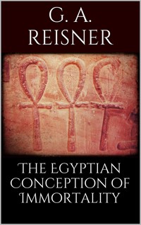 The Egyptian Conception of Immortality - George Andrew Reisner - E-Book