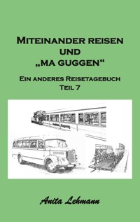 Miteinander reisen und "ma guggen" - Anita Lehmann - E-Book