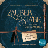 Zauberstäbe und ihre Geheimnisse - Stephan Köstler - Hörbuch