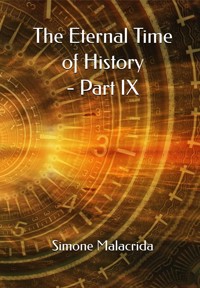 The Eternal Time of History - Part IX - Simone Malacrida - E-Book