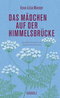 Das Mädchen auf der Himmelsbrücke - Eeva-Liisa Manner - E-Book