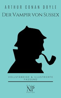 Sherlock Holmes – Der Vampir von Sussex und andere Detektivgeschichten - Arthur Conan Doyle - E-Book