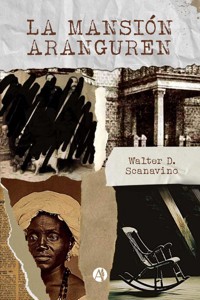 La Mansión Aranguren - Walter D. Scanavino - E-Book
