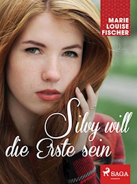 Silvy will die Erste sein - Marie Louise Fischer - E-Book