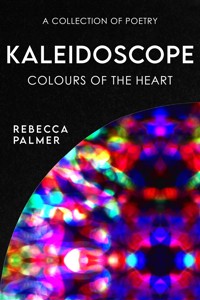 Kaleidoscope - Colours Of The Heart - Rebecca Palmer - E-Book