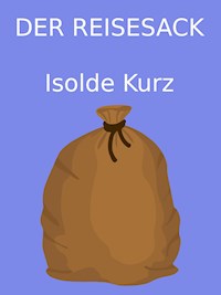 Der Reisesack - Isolde Kurz - E-Book