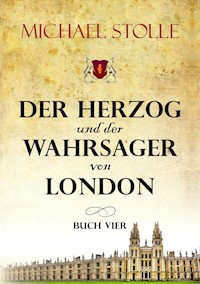 Der Herzog und der Wahrsager von London - Michael Stolle - E-Book