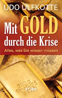Mit Gold durch die Krise - Udo Ulfkotte - E-Book