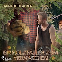 Ein Holzfäller zum Vernaschen - Annabeth Albert - Hörbuch
