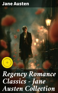 Regency Romance Classics – Jane Austen Collection - Jane Austen. - E-Book