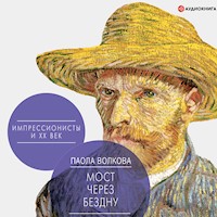 Мост через бездну. Импрессионисты и XX век - Паола Волкова - Hörbuch