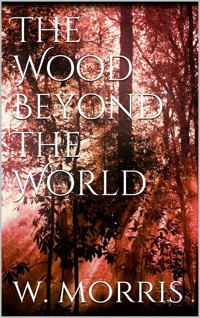 The Wood Beyond the World - William Morris - E-Book